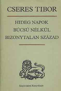 Cseres Tibor - Hideg napok-B�cs� n�lk�l-Bizonytalan sz�zad