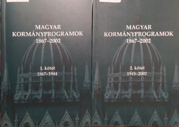 Kiss Pter  (szerk.) - Magyar kormnyprogramok 1867-1944 (1.ktet) + Magyar kormnyprogramok 1945-2002 (2.ktet)