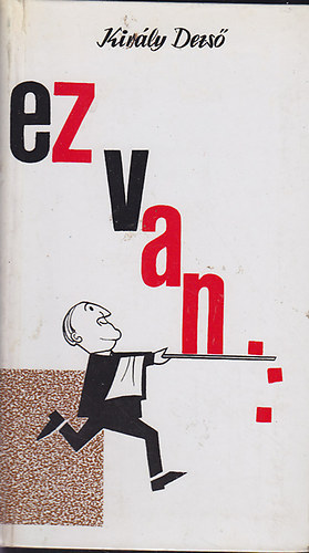 Kir�ly Dezs� - Ez van...