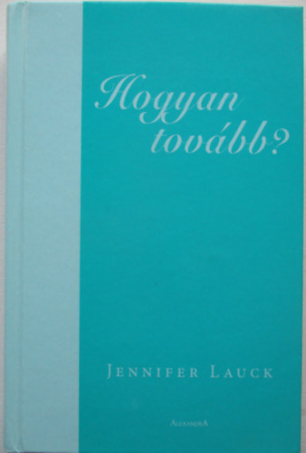 Jennifer Lauck - Hogyan tovbb?