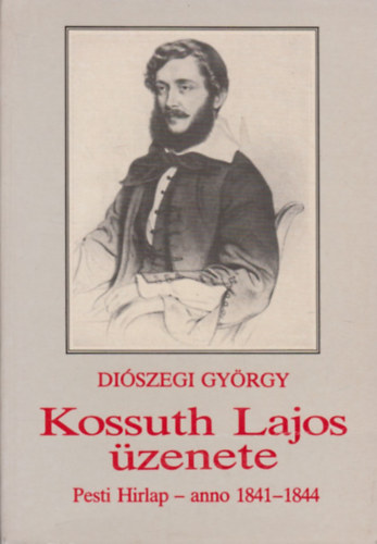 Diszegi Gyrgy - Kossuth Lajos zenete (Pesti Hrlap- anno 1841-1844)