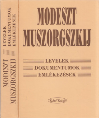 Modeszt Muszorgszkij - Levelek, dokumentumok, eml�kez�sek