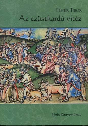 Feh�r Tibor - Az ez�stkard� vit�z