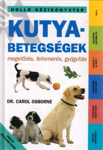 Carol dr. Osborne - Kutyabetegs�gek (megel�z�s, felismer�s, gy�gy�t�s)