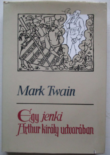 Mark Twain - Egy jenki Arthur kirly udvarban
