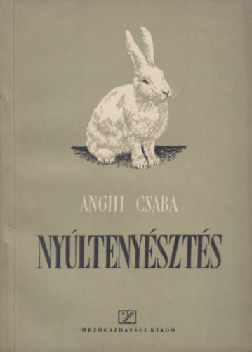 Anghi Csaba (szerk.) - Nyúltenyésztés