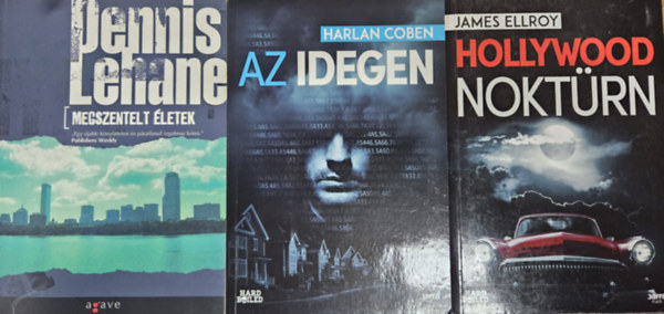 Harlan Coben, Dennis Lehane James Ellroy - 3 db kiv�l� krimi: Hollywood nokt�rn + Megszentelt �letek + Az idegen