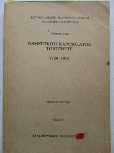 Diszegi Istvn - Nemzetkzi kapcsolatok trtnete: 1789-1918