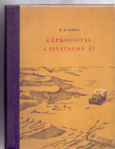R. Karmen - G�pkocsival a sivatagon �t - Egy filmoperat�r napl�ja (Fot�kkal)