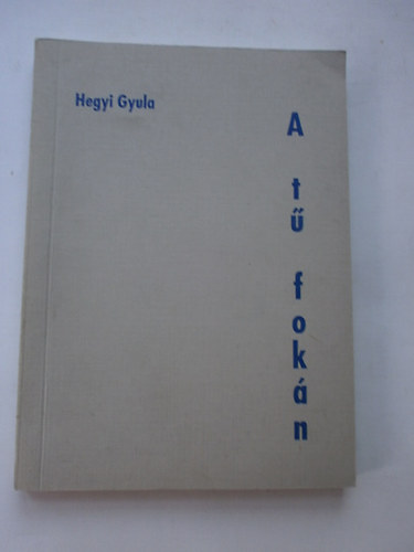 Hegyi Gyula - A t fokn