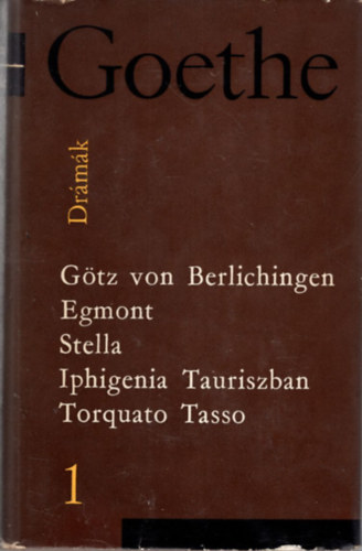 Grgey Gbor, KERESZTURY DEZS Babits Mihly  (ford.) - Drmk 1. Goethe  vlogatott  mvei - Gtz von Berlichingen, Egmont, Stella , Iphigenia Tauriszban, Torquato Tasso