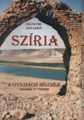 Plfayn Dan Ildik - Szria - A civilizci blcsje