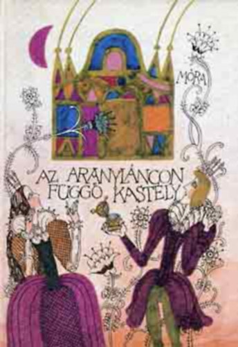 Ortutay Gyula  (szerk.) - Az aranylncon fgg kastly (francia, olasz, portugl, spanyol mesk)- Npek mesi