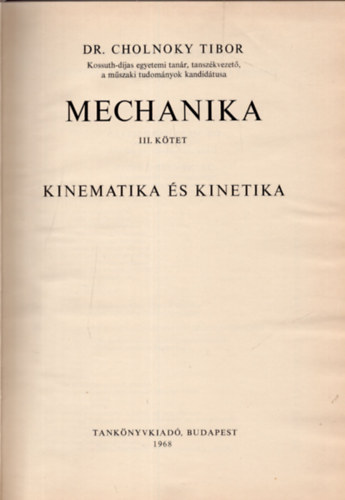 Cholnoky Tibor - Mechanika III. (Kinematika s kinetika)