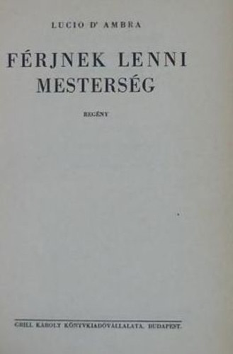 Fordította: S. Zachár Ilona Lucio D'Ambra - Férjnek lenni mesterség (A házasélet trilógiája I.)