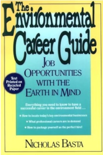 Nicholas Basta - The Environmental Career Guide: Job Opportunities with the Earth in Mind