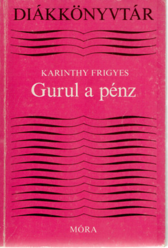 Karinthy Frigyes - Gurul a pnz