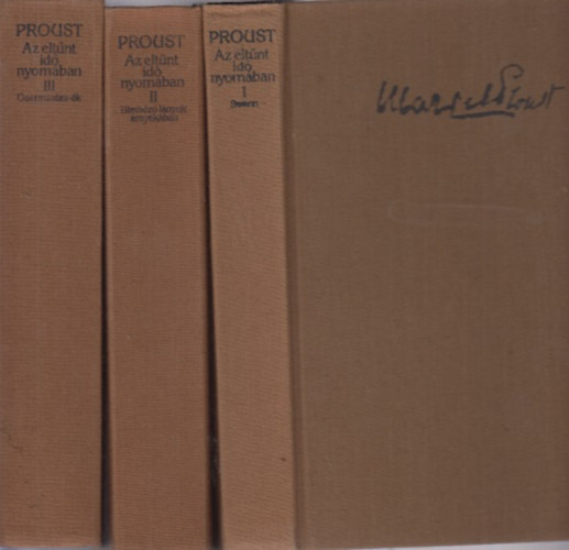 Marcel Proust - Az elt�nt id� nyom�ban I-III.: Swann + Bimb�z� l�nyok �rny�k�ban + Guermantes-�k