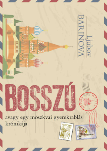Ljubov Barinova - Bossz avagy egy moszkvai gyerekrabls krnikja