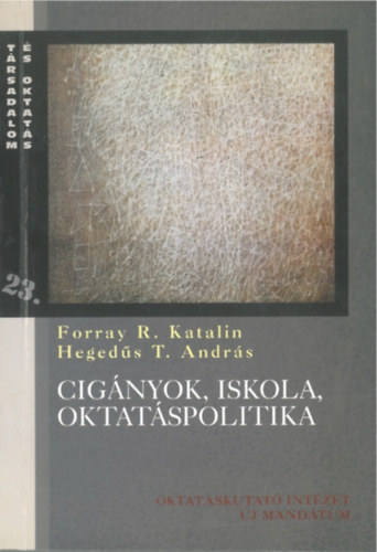 Forray R. Katalin; Hegeds T. Andrs - Cignyok, iskola, oktatspolitika