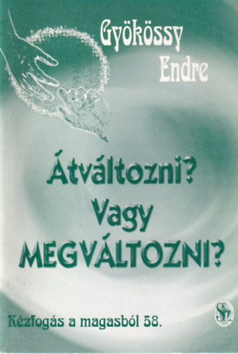 Gykssy Endre - tvltozni? vagy megvltozni?