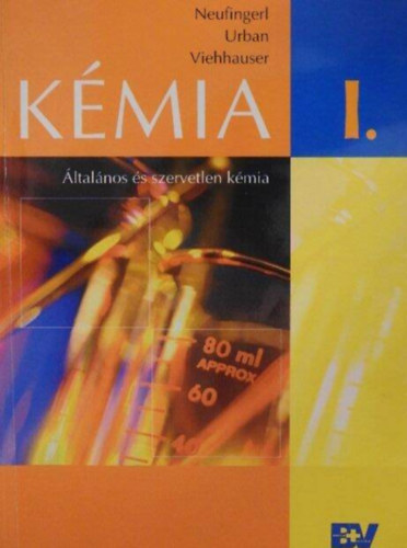 Franz Neufingerl dr.; Otto Urban; Martina Viehhauser dr. - K�mia 1. - �ltal�nos �s szervetlen k�mia