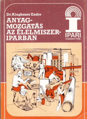 Dr.Ringbauer Endre - Anyagmozgat�s az �lelmiszeriparban