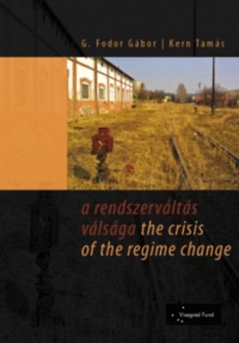 G. Fodor G�bor; Kern Tam�s - A rendszerv�lt�s v�ls�ga - The crisis of the regime change
