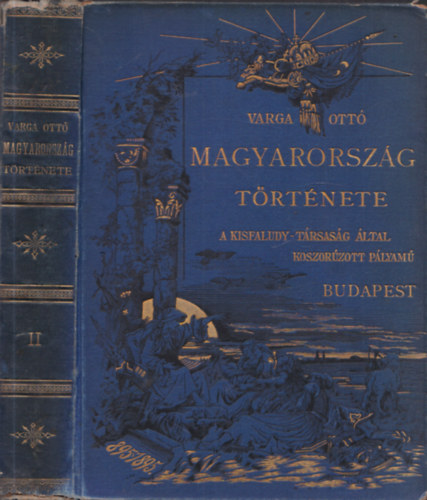 Varga Ott�  (szerk.) - Magyarorsz�g t�rt�nete II. (A Kisfaludy-T�rsas�g �ltal koszor�zott p�lyam�)