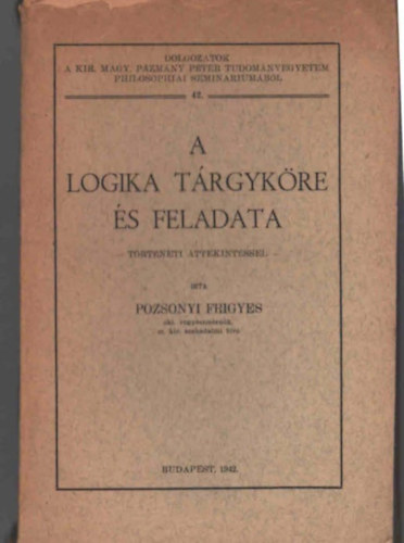 Pozsonyi Frigyes - A logika t�rgyk�re �s feladata
