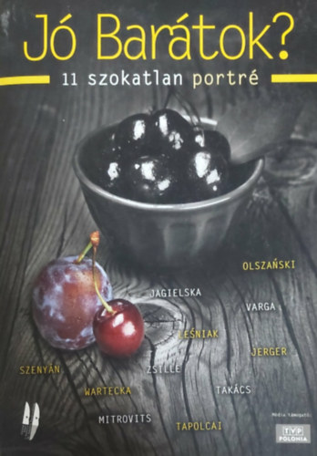 Stanislaw Zawislinski - Jó Barátok? 11 szokatlan portré - Bratanki? 11 niezwyklych portretów (magyar-lengyel)