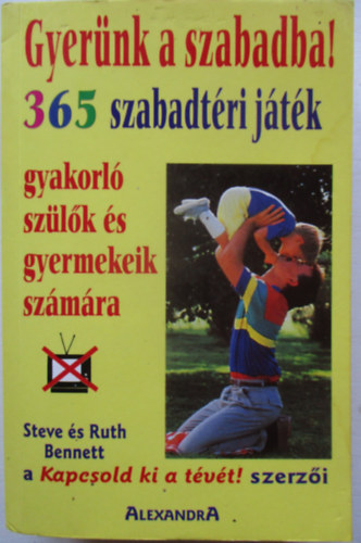 Steve s Ruth Benneth - Gyernk a szabadba! 365 szabad jtk