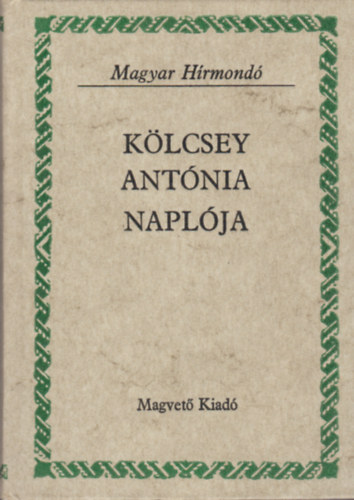 Klcsey Antnia - Klcsey Antnia naplja (Magyar Hrmond)