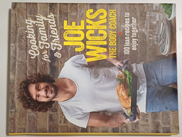 Joe Wicks - Cooking for Family and Friends: 100 Lean Recipes to Enjoy Together