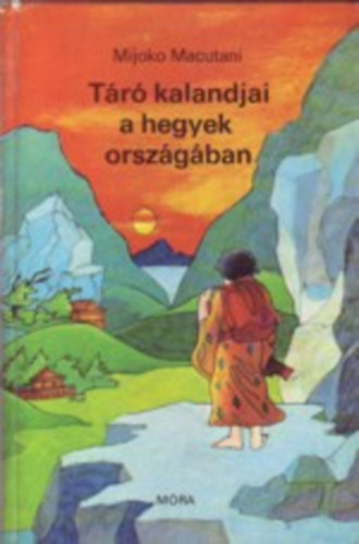 Mijoko Macutani - Tr kalandjai a hegyek orszgban