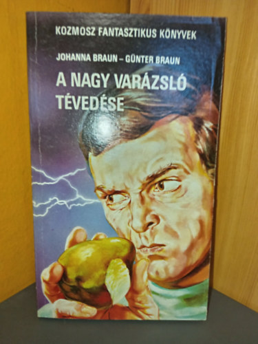 Johanna Braun, Günter Braun, Mózes Ágnes (ford.) - A nagy varázsló tévedése - Tudományos fantasztikus regény (Kozmosz Fantasztikus Könyvek)
