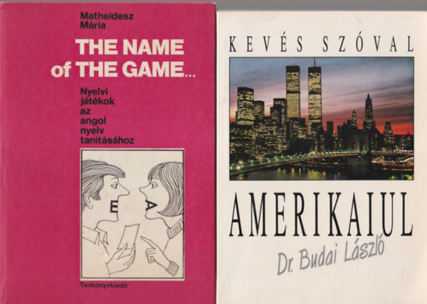 Matheidesz Mria, Dr. Budai Lszl Gerencsr Ferenc  (szerk.) - 4 db angol nyelvknyv: Kevs szval Amerikaiul + The name of the game... + I shall be eaten + Angol szleng sztr