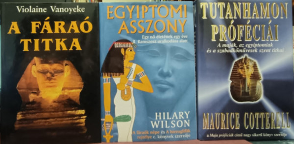 Hilary Wilson, Vanoyeke Violaine Maurice Cotterell - Egyiptomi témájú könyvcsomag / Tutanhamon próféciái, Egyiptomi asszony, A fáraó titka