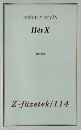 Dr�gely Istv�n - H�t X - Versek (Z-f�zetek 114.)