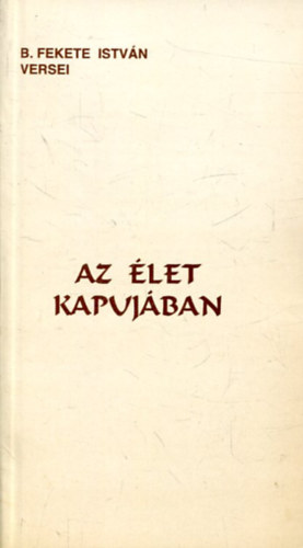 B. Fekete Istv�n - Az �let kapuj�ban