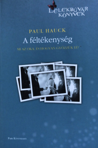 Paul Hauck - A f�lt�kenys�g- Mi az oka, �s hogyan gy�zz�k le (H�tk�znapi pszichol�gia)
