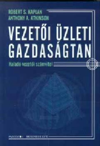 Atkinson A. A.; R.S. Kaplan - Vezeti zleti gazdasgtan - Halad vezeti szmvitel