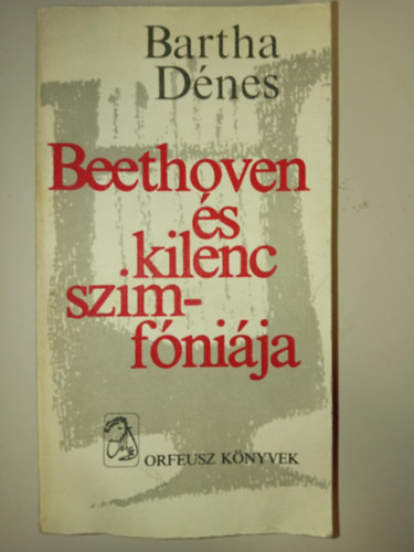 Bartha Dnes - Orfeusz knyvek: Beethoven s kilenc szimfnija