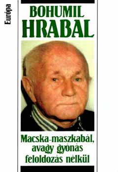 Bohumil Hrabal - Macska-maszkab�l, avagy gy�n�s feloldoz�s n�lk�l