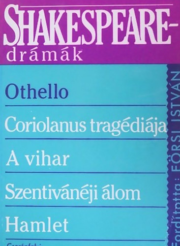 William Shakespeare - Hamlet - Othello - Coriolanus tragdija - A vihar - Szentivnji lom