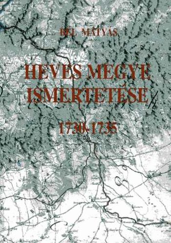 B�l M�ty�s - Heves megye ismertet�se 1730-1735