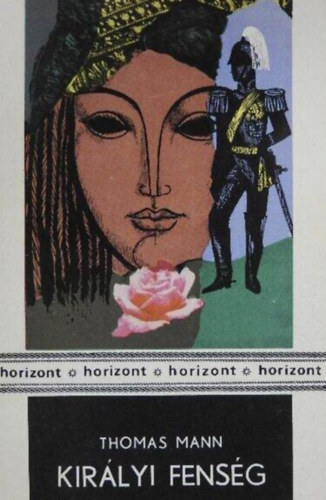 Sz�ll�sy Kl�ra  Thomas Mann (ford.) - Kir�lyi fens�g (K�nigliche Hoheit) - Sz�ll�sy Kl�ra ford�t�s�ban; Horizont-sorozat