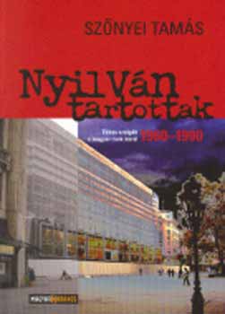 Sznyei Tams - Nyilvntartottak - titkos szolgk a magyar rock krl 1960 - 1990