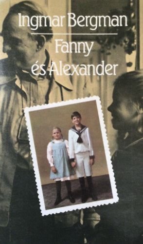 Ingmar Bergman - Fanny �s Alexander