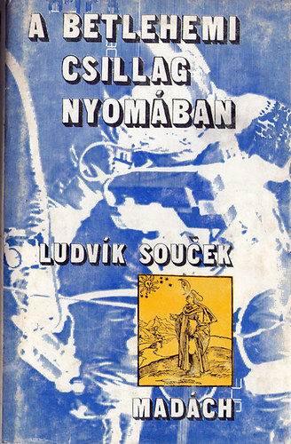 Ludvik Soucek - A betlehemi csillag nyom�ban